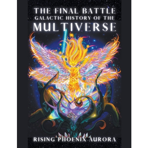 Galactic Soul History of the Universe- Galactic History of the Multiverse - The Final Battle