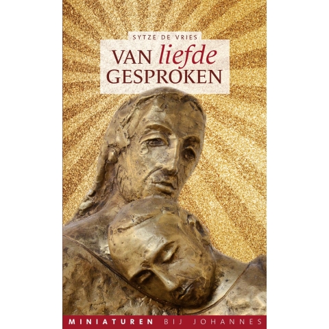 Van liefde gesproken - Miniaturen bij Johannes (Paperback)