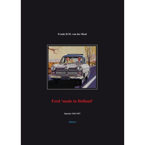 Ford &apos;made in Holland&apos; episode 1945-1957 (Paperback)