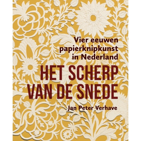 Het scherp van de snede - Vier eeuwen papierknipkunst in Nederland (Hardback)