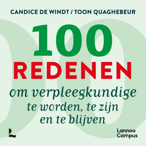 100 redenen om verpleegkundige te worden, te zijn en te blijven (Paperback)