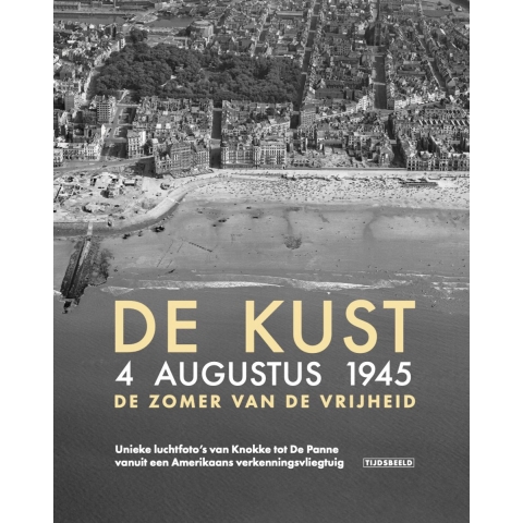 De Kust. 4 augustus 1945. De zomer van de vrijheid (Hardback)