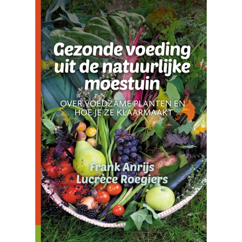 Gezonde voeding uit de natuurlijke moestuin (Paperback)