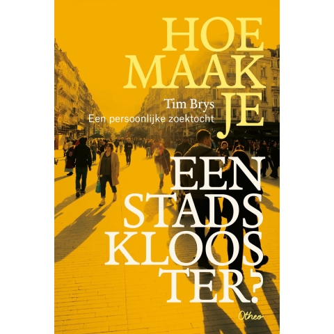 Hoe maak je een stadsklooster? (Paperback)