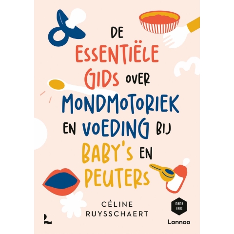 De essentiële gids over mondmotoriek en voeding bij baby&apos;s en peuters (Paperback)