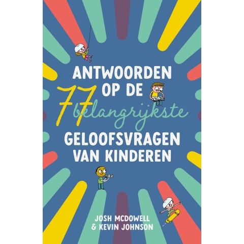 Antwoorden op de 77 belangrijkste geloofsvragen van kinderen (Paperback)