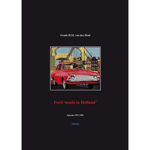 Ford &apos;made in Holland&apos; episode 1957-1981 (Paperback)
