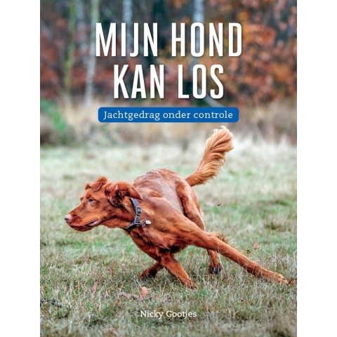 Mijn hond kan los; jachtgedrag onder controle (Hardback)