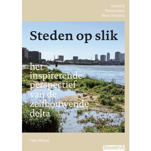 Steden op slik - het inspirerende perspectief van de zelfbouwende delta (Paperback)