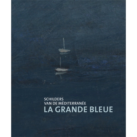 La Grande Bleue - Schilder van de Méditerrannée (Paperback)