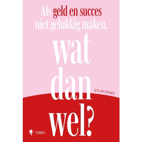 Als geld en succes niet gelukkig maken, wat dan wel? (Paperback)