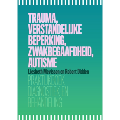 Trauma, verstandelijke beperking, zwakbegaafdheid, autisme (Paperback)