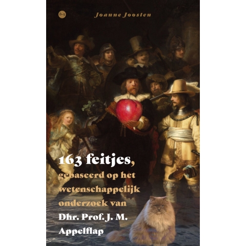 163 feitjes, gebaseerd op het wetenschappelijk onderzoek van Dhr. Prof. J. M. Appelflap (Paperback)