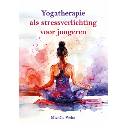 Yogatherapie als stressverlichting voor jongeren (Paperback)
