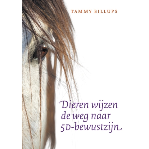 Dieren wijzen de weg naar 5D-bewustzijn (Paperback)