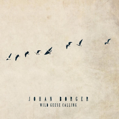 Johan Borger - Wild Geese Calling - CD (2023)