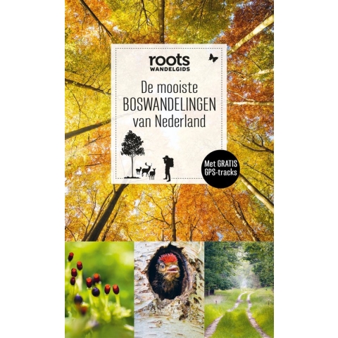 Roots wandelgids 1 - De mooiste boswandelingen van Nederland