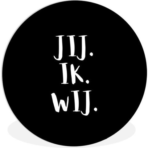 WallCircle - Wandcirkel - Muurcirkel Binnen - Quotes - 'Jij. Ik. Wij.' - Spreuken - Trouwen - 90x90 cm - Wanddecoratie - Ronde Schilderijen