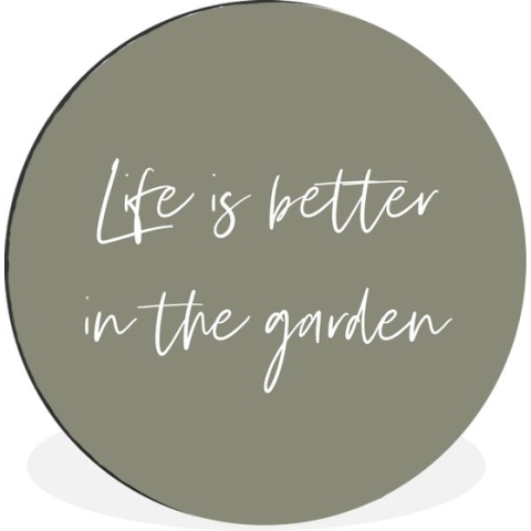 WallCircle - Wandcirkel - Muurcirkel - Life is better in the garden - Tuin - Quotes - Tekst - Aluminium - Dibond - 60x60 cm - Binnen en Buiten - Tuinspullen