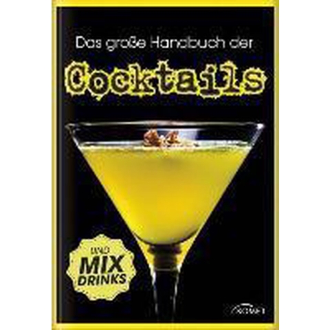 Das große Handbuch der Cocktails und Mixdrinks