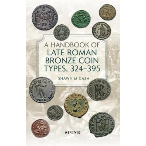 A Handbook of Late Roman Bronze Coin Types (324-395)