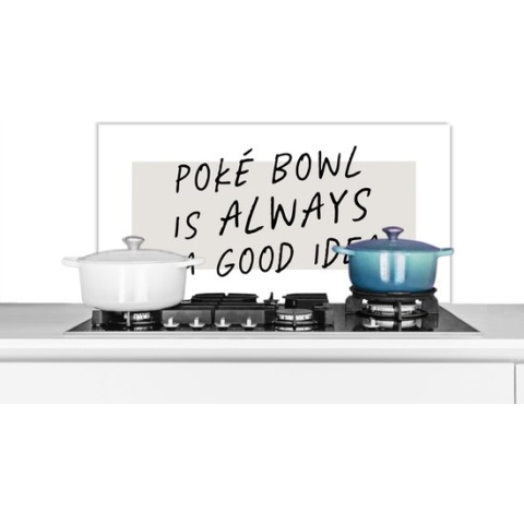 Spatscherm Keuken - Kookplaat Achterwand - Spatwand Fornuis - 80x40 cm - Quotes - Poké bowl is always a good idea - Eten - Spreuken - Aluminium - Wanddecoratie - Muurbeschermer - Hittebestendig