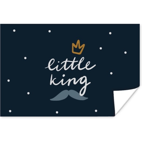 Poster Little king - Quotes - Spreuken - Baby - Kids - Kinderen - Jongen - 180x120 cm XXL - Poster Babykamer
