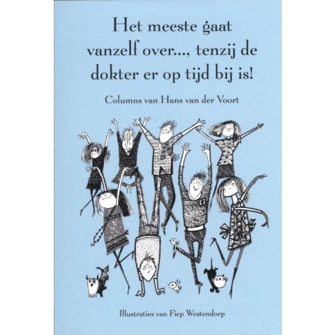 Het meeste gaat vanzelf over..., tenzij de dokter er op tijd bij is! (Paperback)