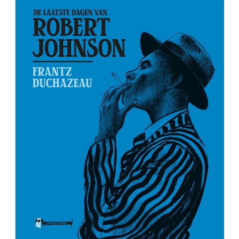 De laatste dagen van Robert Johnson (Hardback)