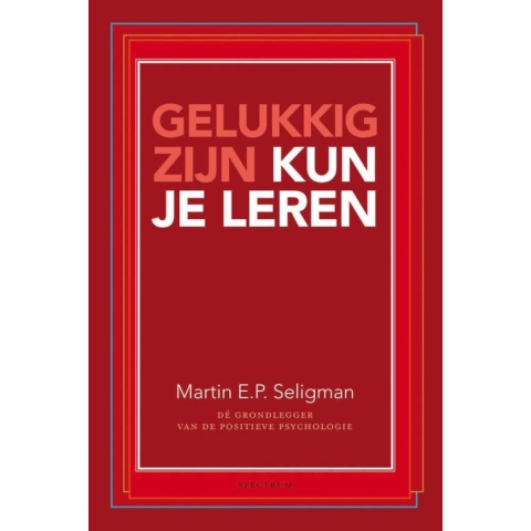 Gelukkig zijn kun je leren (Paperback)