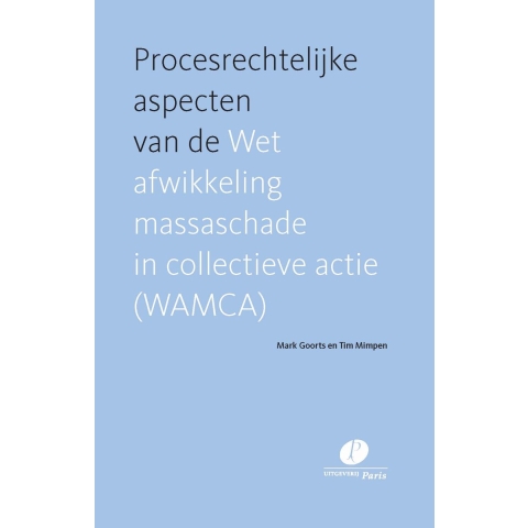 Procesrechtelijke aspecten van de Wet afwikkeling massaschade in collectieve actie (WAMCA) (Paperbac