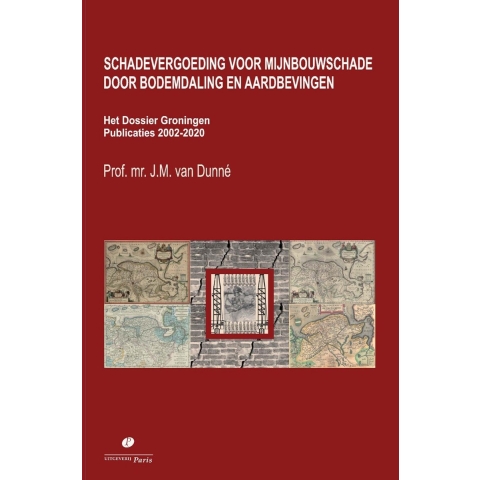 Schadevergoeding voor mijnbouwschade door bodemdaling en aardbevingen. Het Dossier Groningen (Paperb