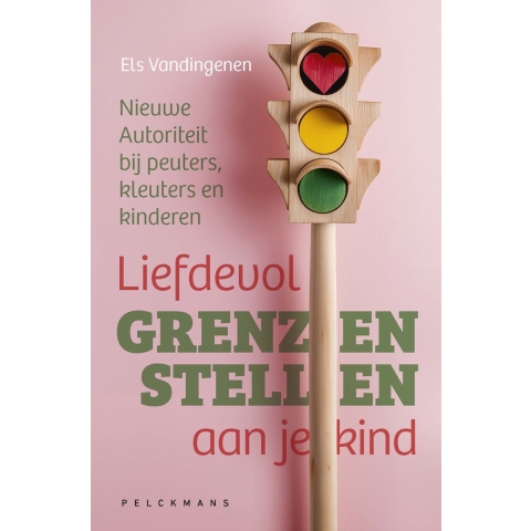 Liefdevol grenzen stellen aan je kind (Paperback)
