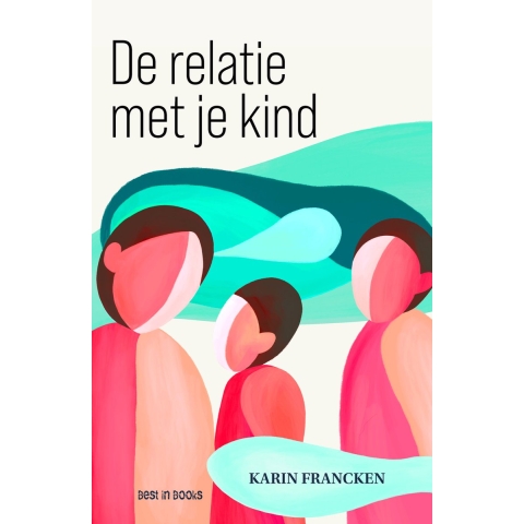 De relatie met je kind (Paperback)
