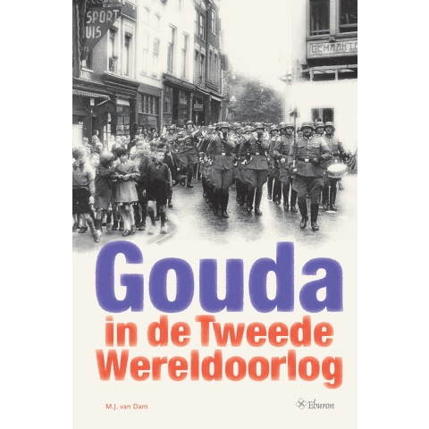 Gouda in de Tweede Wereldoorlog (Paperback)
