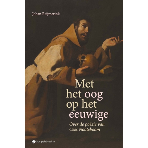 Met het oog op het eeuwige. Over de poëzie van Cees Nooteboom (Paperback)