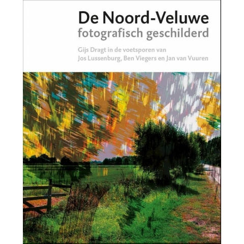 De Noord-Veluwe fotografisch geschilderd (Hardback)
