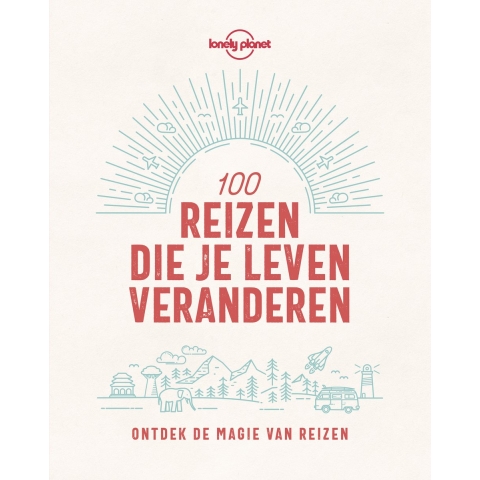 Lonely Planet 100 reizen die je leven veranderen (Paperback)