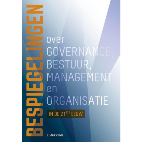 Bespiegelingen over governance, bestuur, management en organisatie in de 21ste eeuw (Paperback)