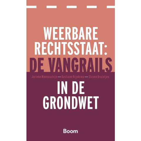 Weerbare rechtsstaat: de vangrails in de Grondwet (Paperback)