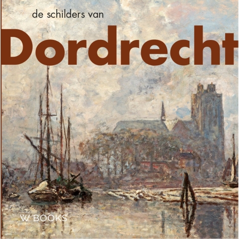 De schilders van Dordrecht (Hardback)