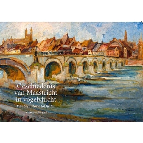 Geschiedenis van Maastricht in vogelvlucht (Paperback)
