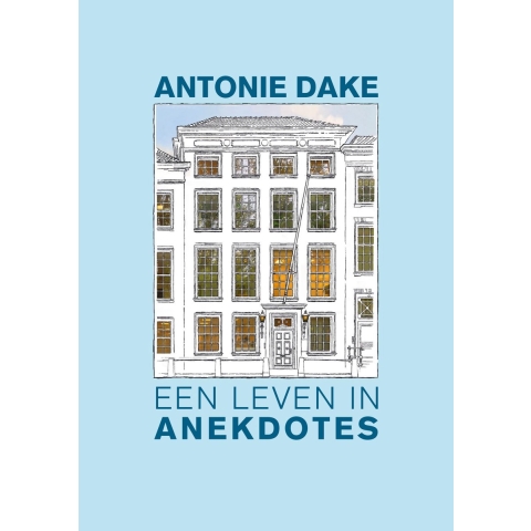 Antonie Dake, een leven in anekdotes (Hardback)