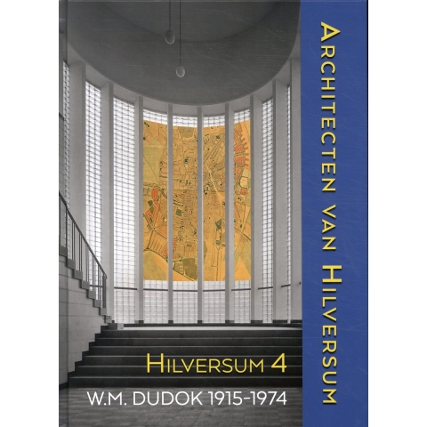 Architecten van Hilversum 4 (Dudok 1915-1974) (Hardback)