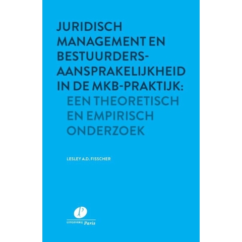 Juridisch management en bestuurdersaansprakelijkheid in de mkb-praktijk: een theoretisch en empirisc