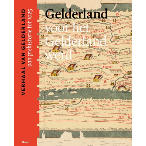 Gelderland voor het Gelderland werd (van prehistorie tot 1025) (Paperback)