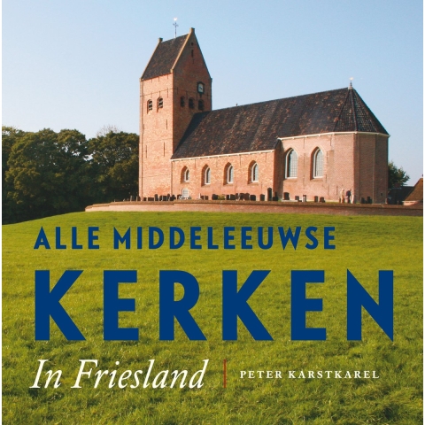 Alle Middeleeuwse kerken in Friesland (Paperback)