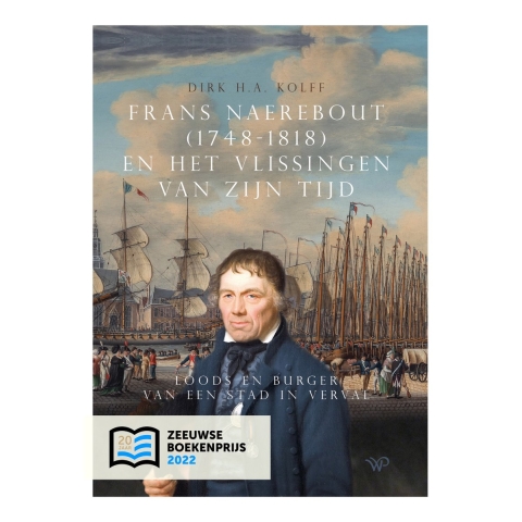 Frans Naerebout (1748-1818) en het Vlissingen van zijn tijd (Hardback)
