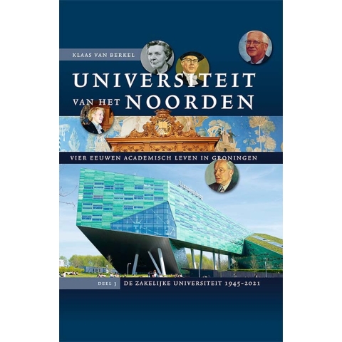 Universiteit van het Noorden: vier eeuwen academisch leven in Groningen (Hardback)