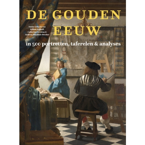 De Gouden Eeuw in 500 portretten, taferelen & analyses (Hardback)